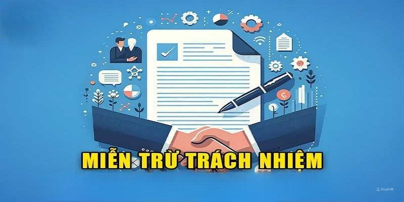 Miễn trừ trách nhiệm tại nhà cái uy tín cụ thể