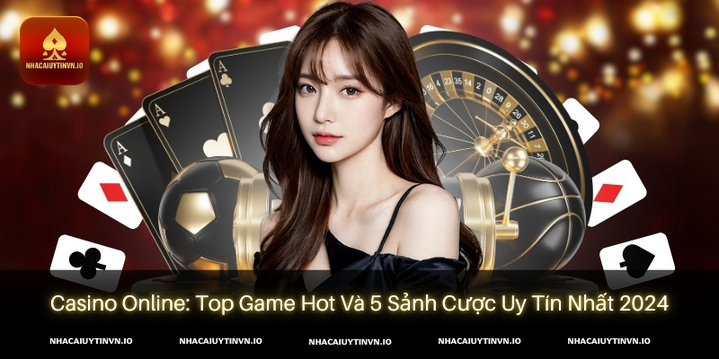 Casino online là bộ môn giải trí được ưa chuộng hàng đầu