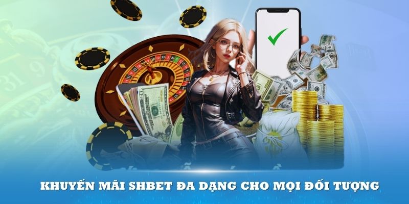 Khuyến mãi Shbet đa dạng cho mọi đối tượng