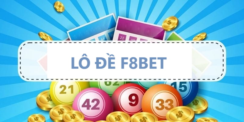 Cược lô đề online uy tín tại F8BET