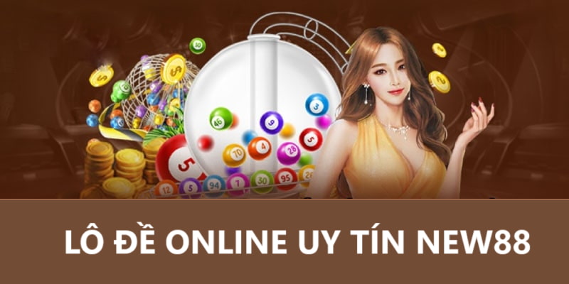 Cơ hội kiếm lợi nhuận lô đề online uy tín tại NEW88