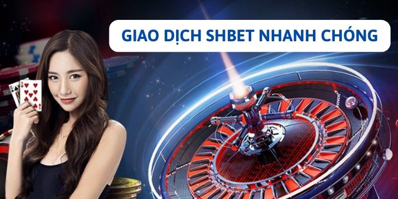 Tốc độ giao dịch tại nhà cái SHBET cực nhanh