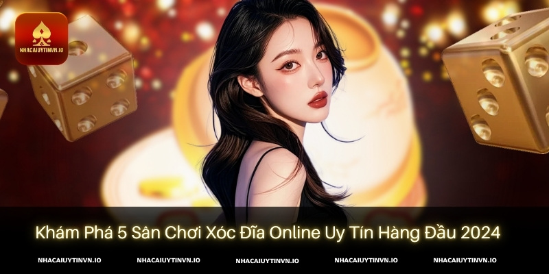 Trò chơi Xóc Đĩa online uy tín rất thịnh hành