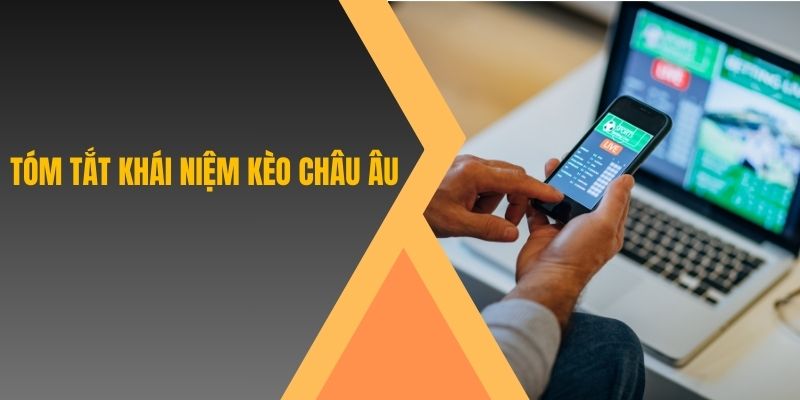 Tóm tắt khái niệm kèo châu Âu