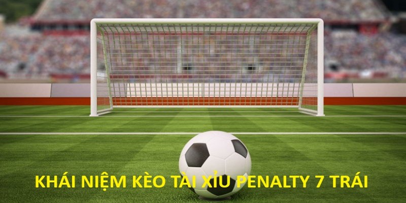 Theo dõi bóng đá và trải nghiệm kèo tài xỉu penalty 7 trái hấp dẫn